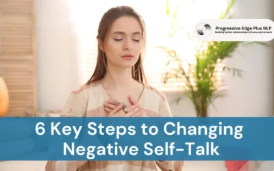 6 Key Steps to Changing Negative Self-Talk