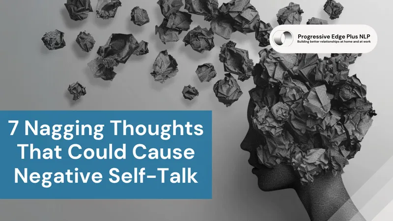 7 Nagging Thoughts That Could Cause Negative Self-Talk