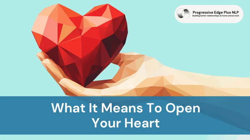 What It Means To Open Your Heart