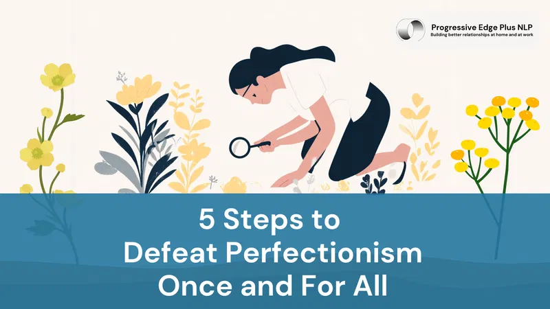 5 Steps to Defeat Perfectionism Once and For All