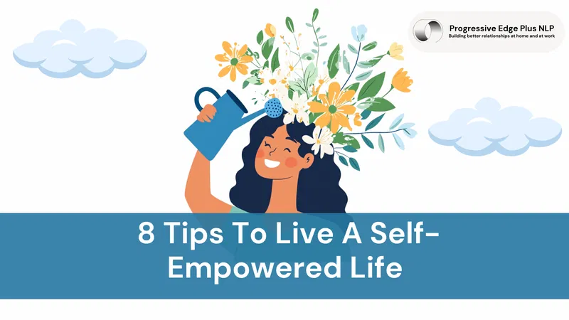 8 Tips To Live A Self-Empowered Life