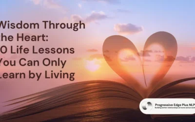Wisdom Through the Heart: 10 Life Lessons You Can Only Learn by Living