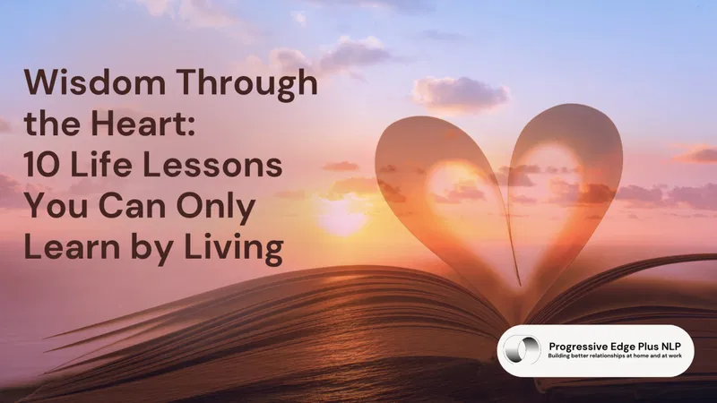 Wisdom Through the Heart: 10 Life Lessons You Can Only Learn by Living