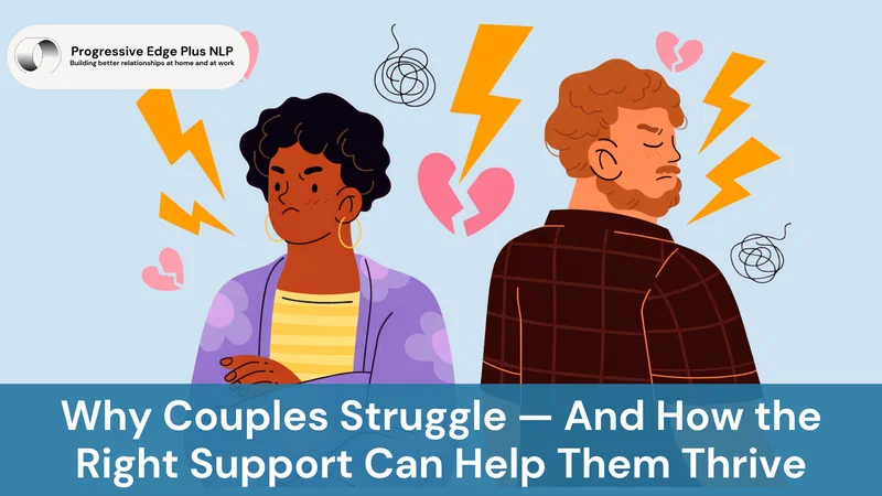 Why Couples Struggle — And How the Right Support Can Help Them Thrive